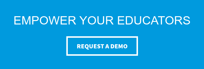 Empower Your Educators Request a Demo