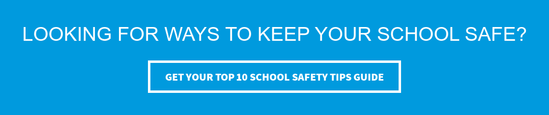 Looking for Ways to Keep Your School Safe? Get Your Top 10 School Safety Tips Guide